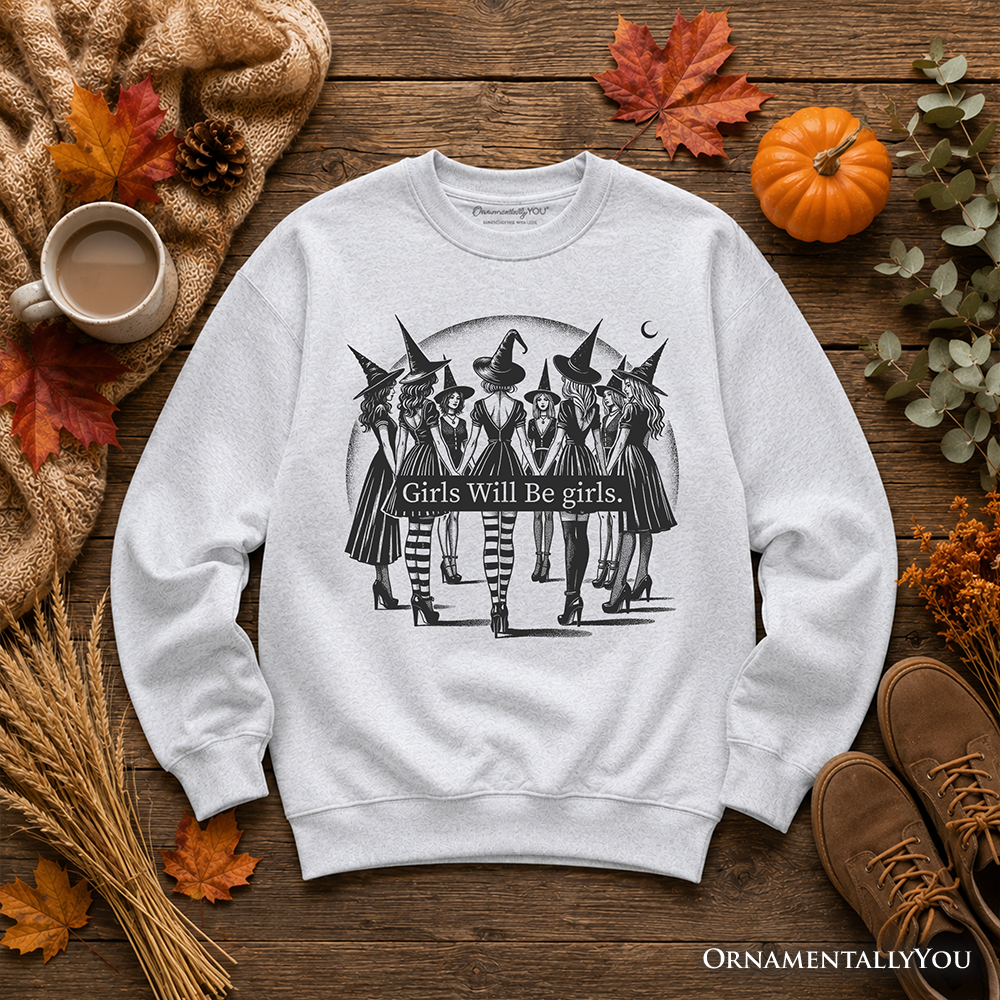 Girls Will Be Girls Sweatshirt, Witchy Halloween Sweater for Empowered Women